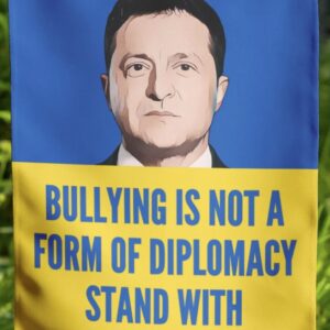 Bullying is Not A Form Of Diplomacy Stand With Ukraine Flag