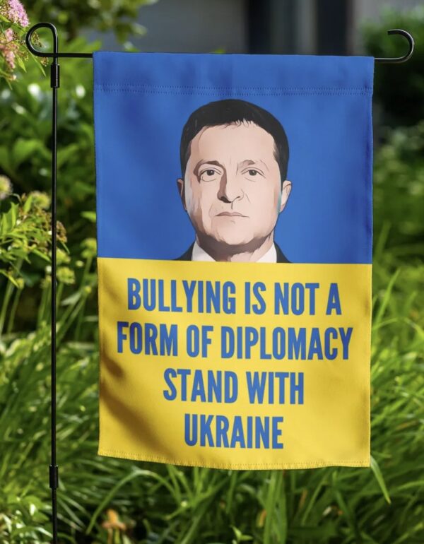 Bullying is Not A Form Of Diplomacy Stand With Ukraine Flag