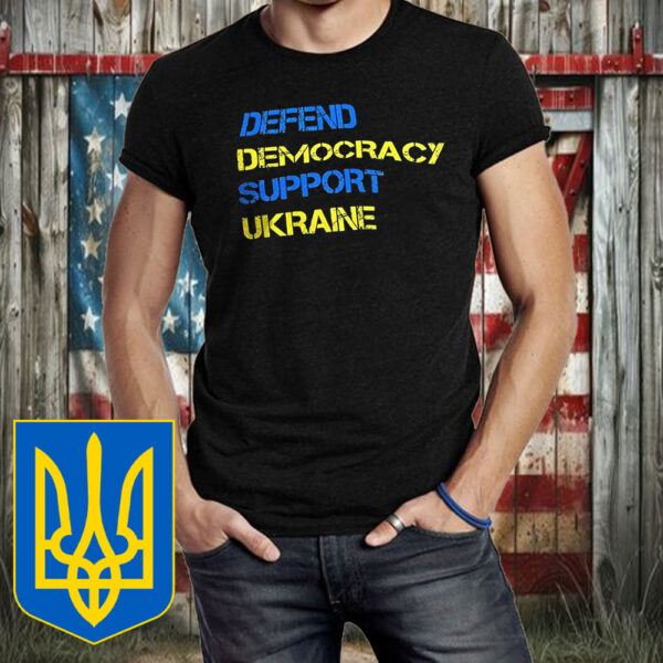 Defend democracy support Ukraine T-Shirt