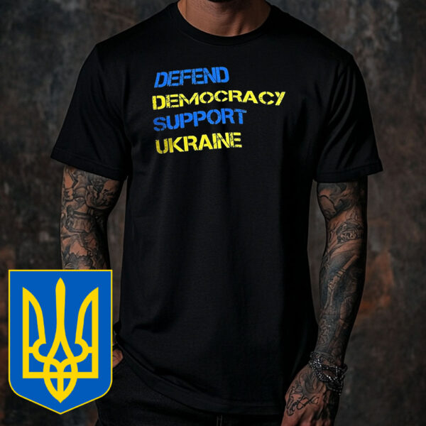 Defend democracy support Ukraine T-Shirt