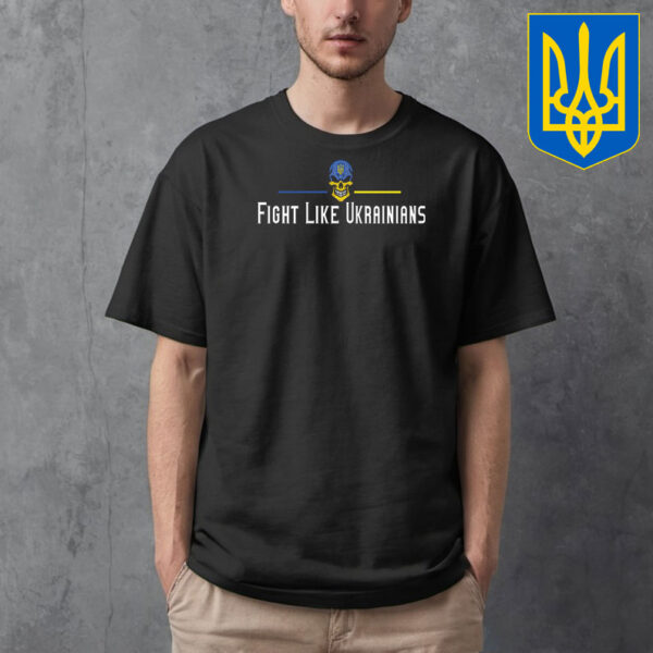 Fight Like Ukrainians T-Shirt