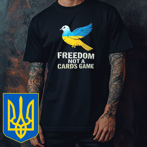 Freedom not cards game Ukraine T-Shirt