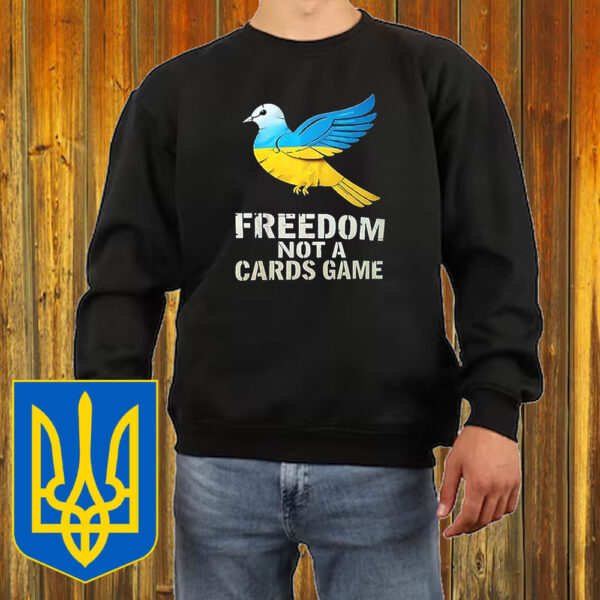 Freedom not cards game Ukraine T-Shirt