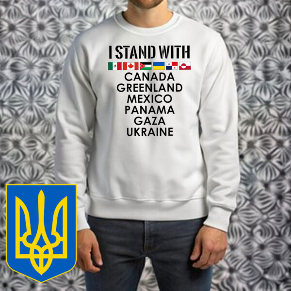 I Stand With Ukraine, Greenland, Mexico, Panama, Gaza T-Shirt