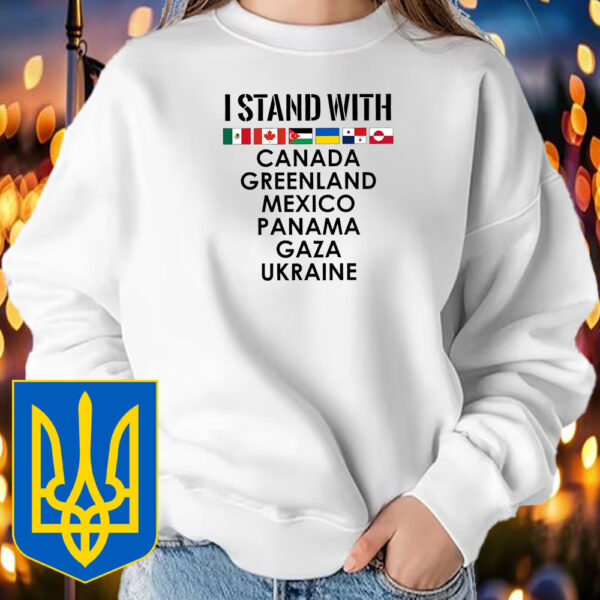 I Stand With Ukraine, Greenland, Mexico, Panama, Gaza T-Shirt