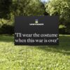 I'll Wear The Costume When This Was Is Over Yard Sign