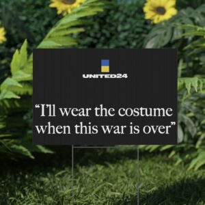 I'll Wear The Costume When This Was Is Over Yard Sign