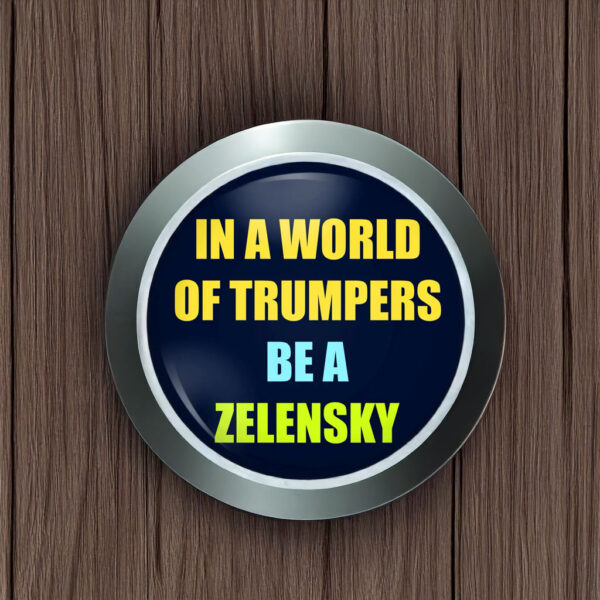 In A World Of Trumpers Be A Zelensky Sticker