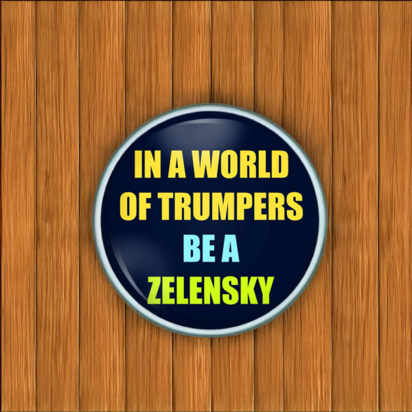 In A World Of Trumpers Be A Zelensky Sticker