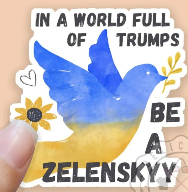 In a World Full of Trumps Be a Zelensky Sticker