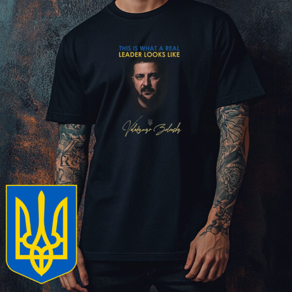 Official This Is What A Real Leader Looks Like, Volodymyr Zelensky T-Shirt