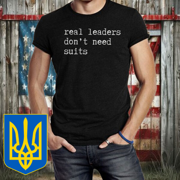 Real Leaders Don't Need Suits T-Shirt