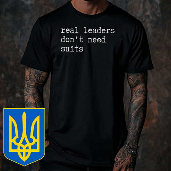 Real Leaders Don't Need Suits T-Shirt