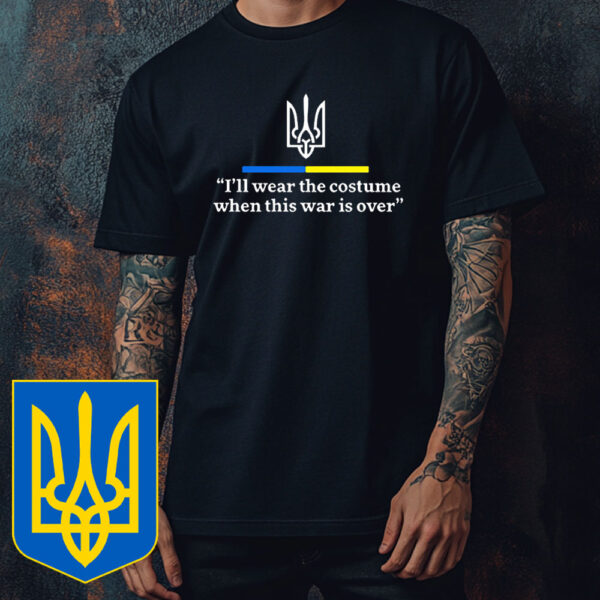 Support Ukraine I Will Wear A Costume When War Is Over T-Shirt