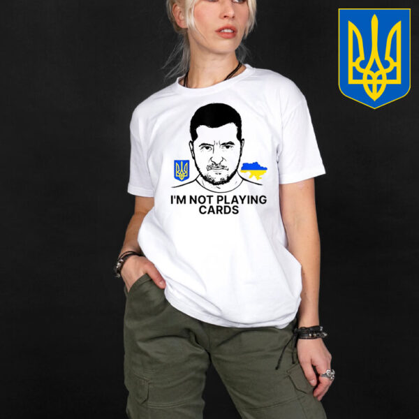 Support Ukraine I’m Not Playing Cards T-Shirt