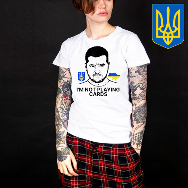 Support Ukraine I’m Not Playing Cards T-Shirt