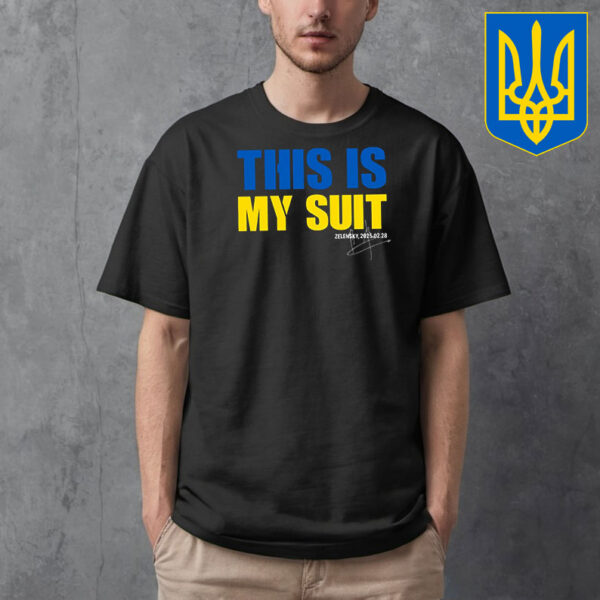 This Is My Suit, Zelensky 2025 02 28 T-Shirt