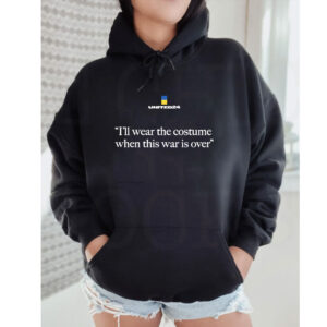 United24 I'll Wear The Costume When The War Is Over Shirt
