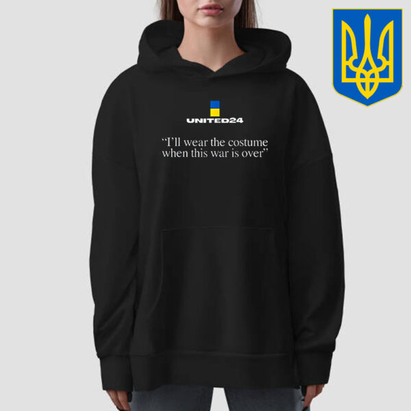 United24 Ukraine I’ll Wear The Costume When The War Is Over T-Shirt