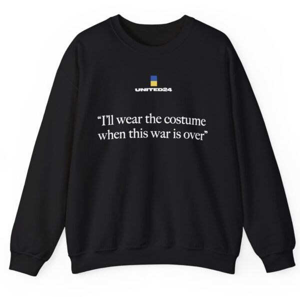 United24 Ukraine I'll Wear the Costume When This War Is Over Sweatshirt