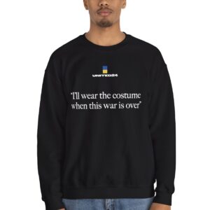 United24 Ukraine I'll Wear the Costume When This War Is Over Sweatshirt