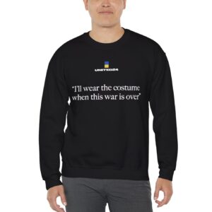 United24 Ukraine I'll Wear the Costume When This War Is Over Sweatshirt