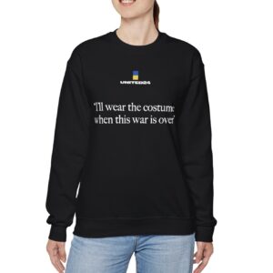 United24 Ukraine I'll Wear the Costume When This War Is Over Sweatshirt