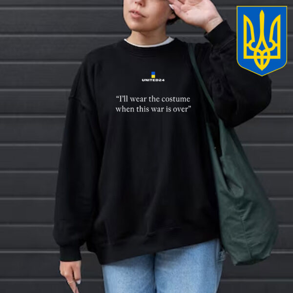 United24 Ukraine Shirt I'll Wear The Costume When This War is Over T-Shirt