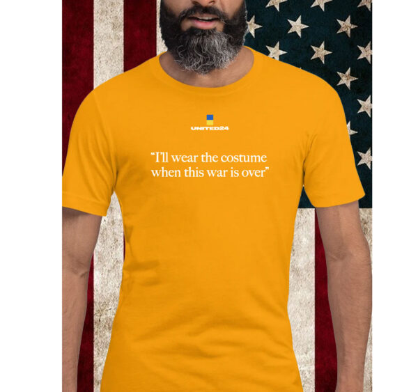 Volodymyr Zelenskyy I'll wear the costume when this war is over shirt